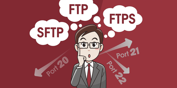 Choosing between FTP, FTPS, and SFTP depends on your security requirements